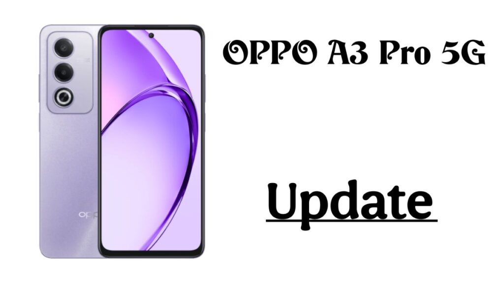 OPPO A3 Pro 5G ColorOS 15 Update