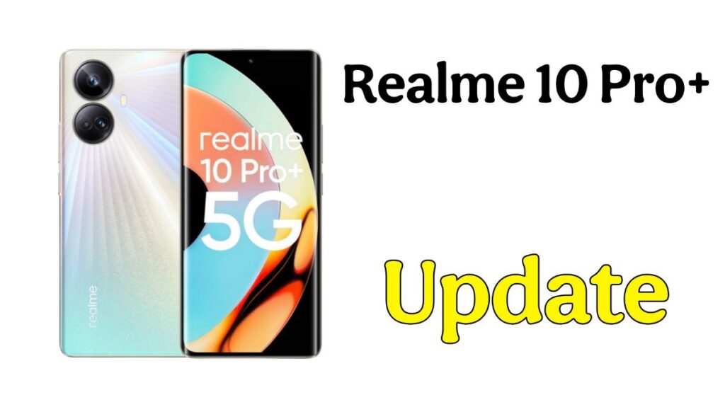 Realme 10 Pro Plus 5G Realme UI 6.0 Update for Indian users Realme 10 Pro Plus 5G Realme UI 6.0 Update